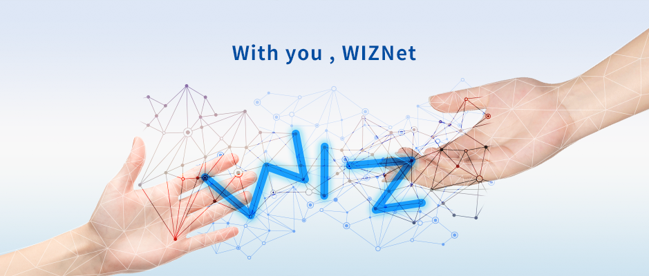 いつもあなたのそばに。ライフ・サポート・カンパニー。With you , WIZNet